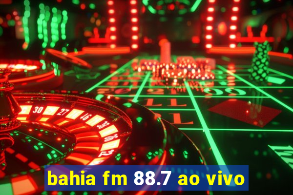 bahia fm 88.7 ao vivo